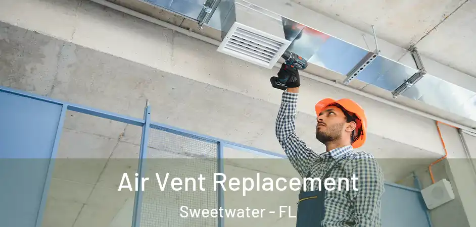  Air Vent Replacement Sweetwater - FL