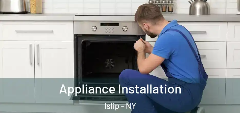  Appliance Installation Islip - NY