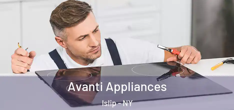  Avanti Appliances Islip - NY
