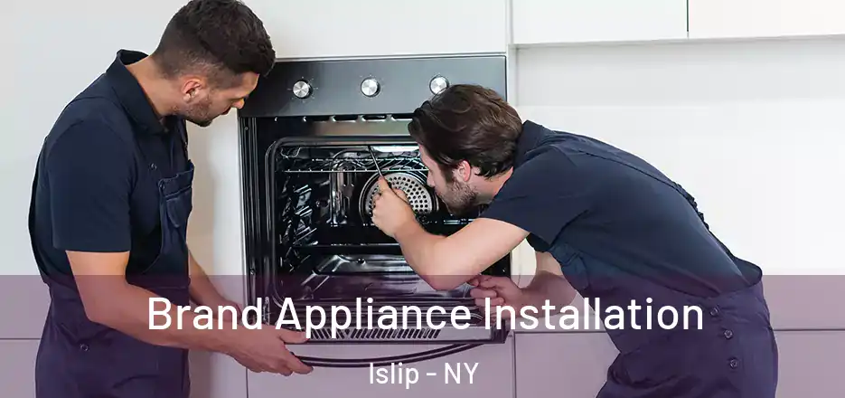  Brand Appliance Installation Islip - NY