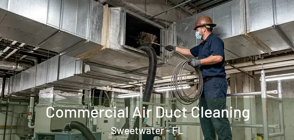  Commercial Air Duct Cleaning Sweetwater - FL