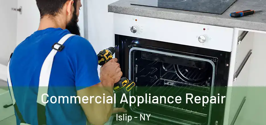 Commercial Appliance Repair Islip - NY