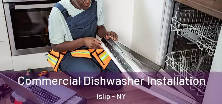  Commercial Dishwasher Installation Islip - NY