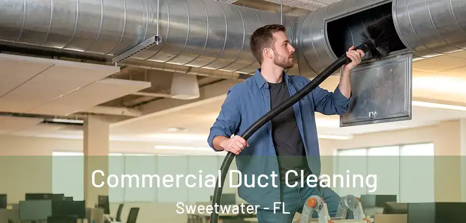 Commercial Duct Cleaning Sweetwater - FL