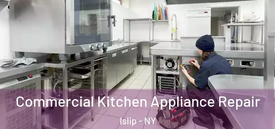  Commercial Kitchen Appliance Repair Islip - NY