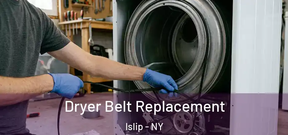  Dryer Belt Replacement Islip - NY