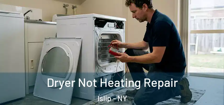  Dryer Not Heating Repair Islip - NY