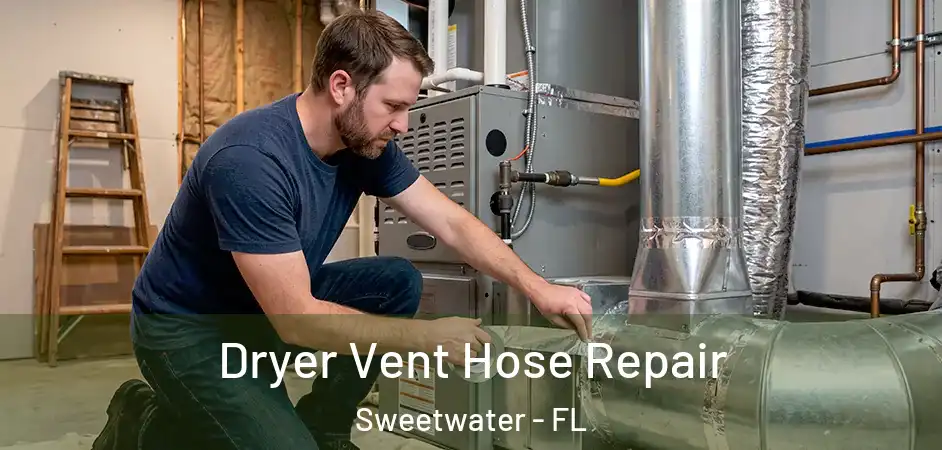  Dryer Vent Hose Repair Sweetwater - FL