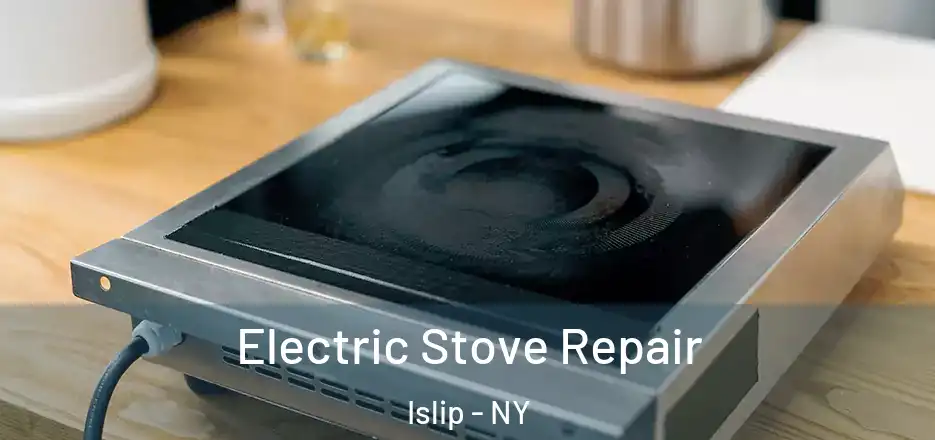 Electric Stove Repair Islip - NY