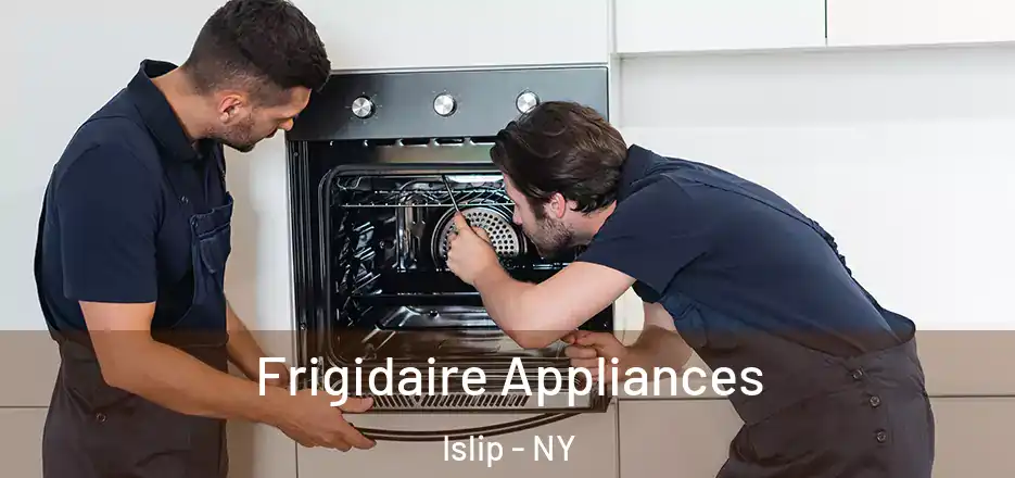  Frigidaire Appliances Islip - NY