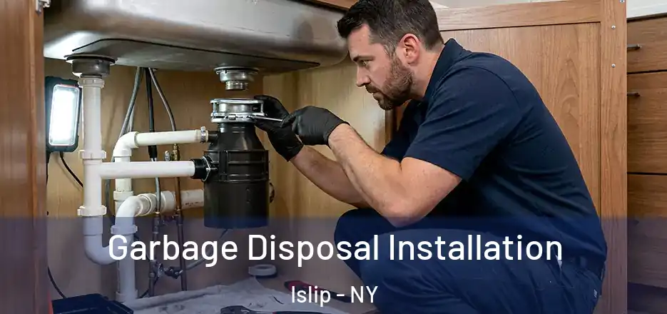  Garbage Disposal Installation Islip - NY