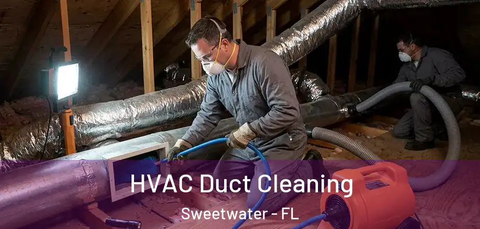 HVAC Duct Cleaning Sweetwater - FL