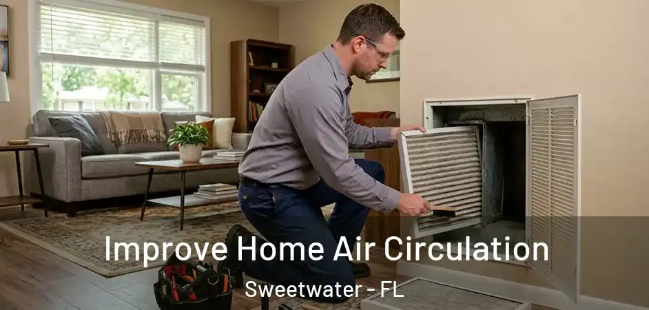 Improve Home Air Circulation Sweetwater - FL