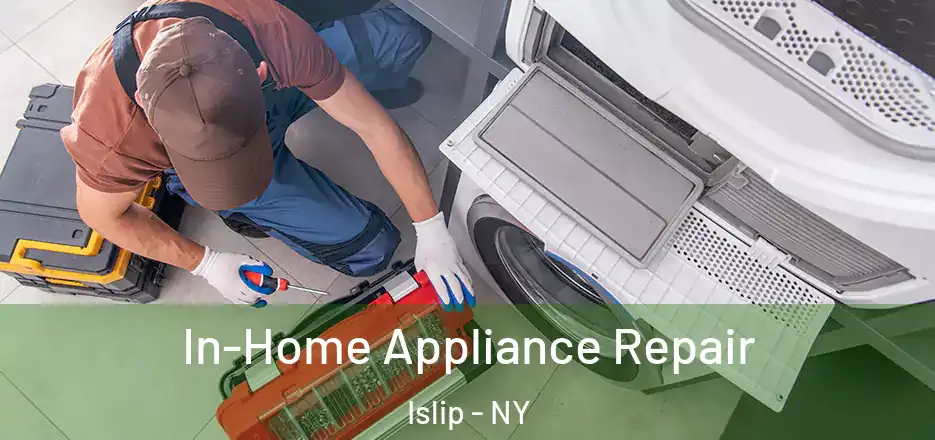 In-Home Appliance Repair Islip - NY