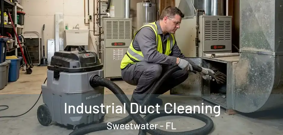 Industrial Duct Cleaning Sweetwater - FL