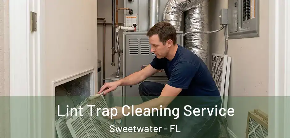 Lint Trap Cleaning Service Sweetwater - FL