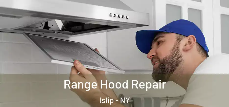  Range Hood Repair Islip - NY