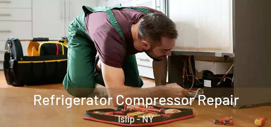  Refrigerator Compressor Repair Islip - NY