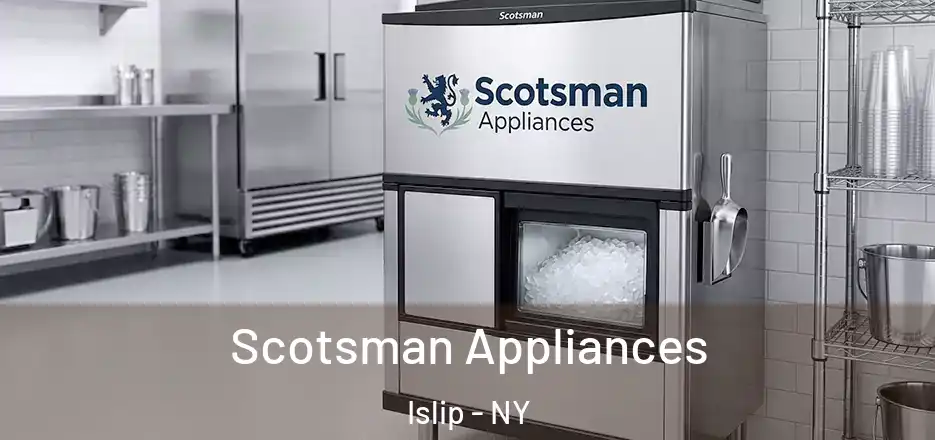  Scotsman Appliances Islip - NY