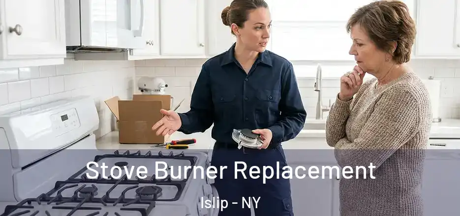  Stove Burner Replacement Islip - NY