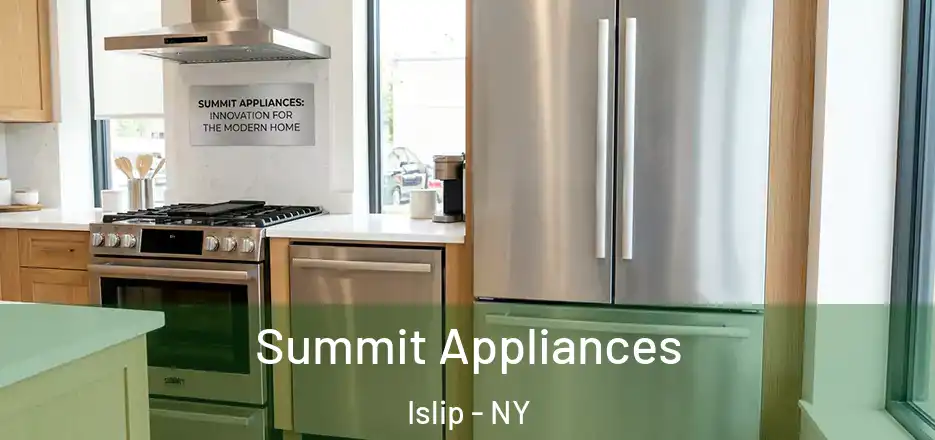  Summit Appliances Islip - NY