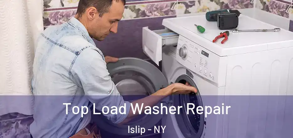  Top Load Washer Repair Islip - NY