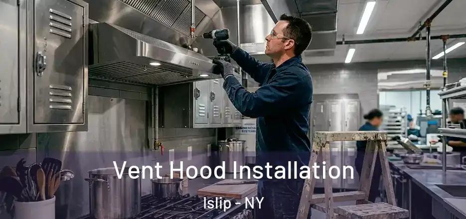  Vent Hood Installation Islip - NY