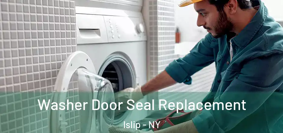  Washer Door Seal Replacement Islip - NY