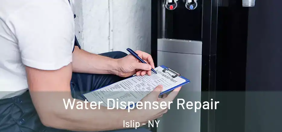  Water Dispenser Repair Islip - NY
