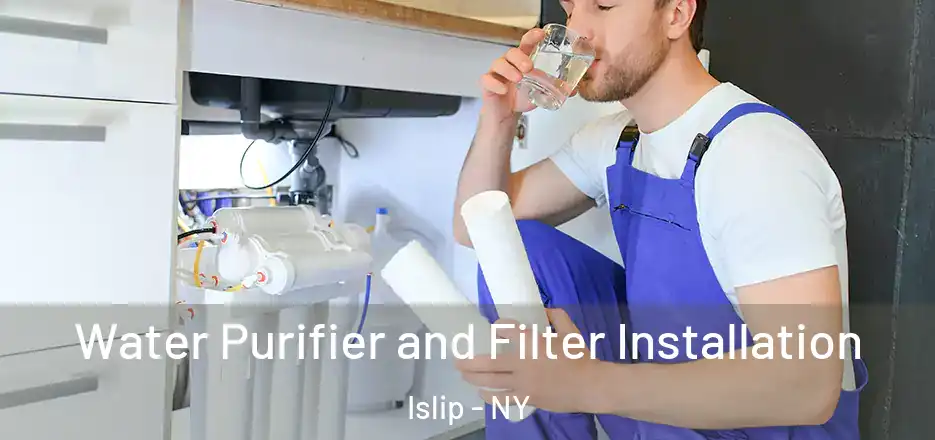  Water Purifier and Filter Installation Islip - NY