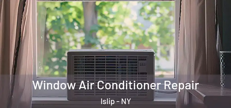  Window Air Conditioner Repair Islip - NY