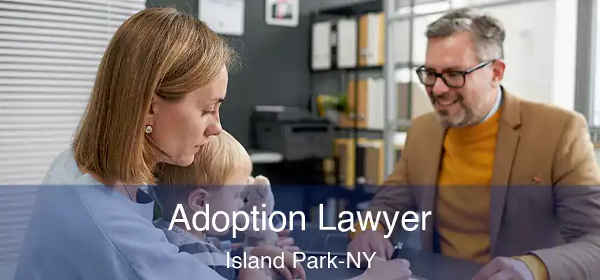 Adoption Lawyer Island Park-NY