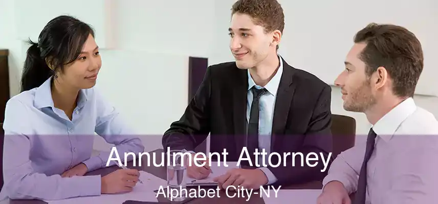 Annulment Attorney Alphabet City-NY