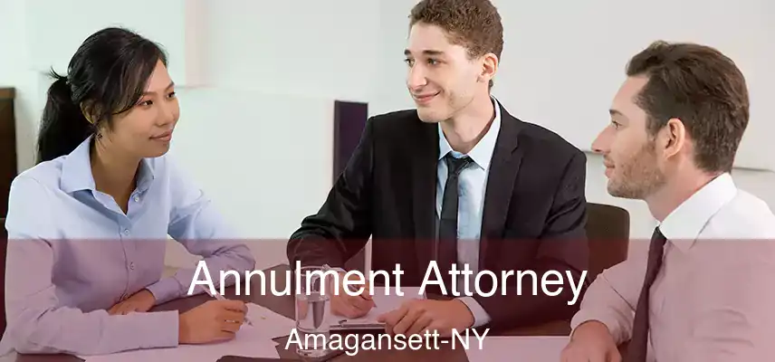  Annulment Attorney Amagansett-NY
