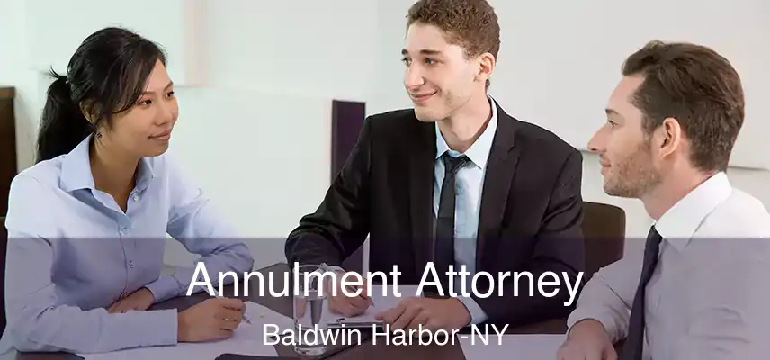  Annulment Attorney Baldwin Harbor-NY