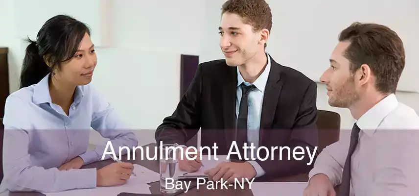  Annulment Attorney Bay Park-NY