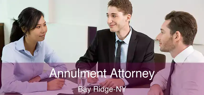 Annulment Attorney Bay Ridge-NY