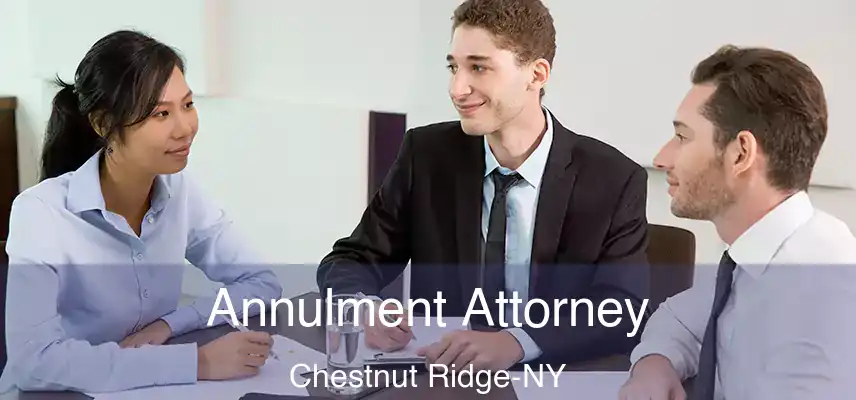 Annulment Attorney Chestnut Ridge-NY