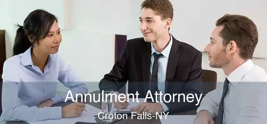  Annulment Attorney Croton Falls-NY