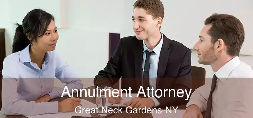  Annulment Attorney Great Neck Gardens-NY