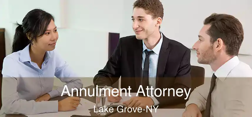  Annulment Attorney Lake Grove-NY