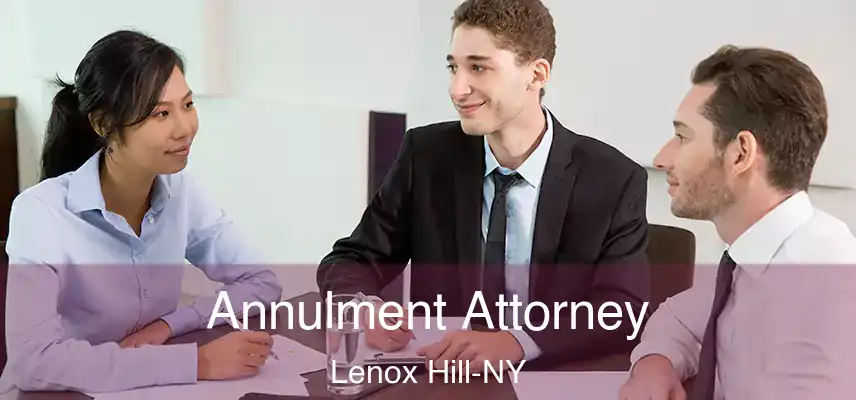  Annulment Attorney Lenox Hill-NY