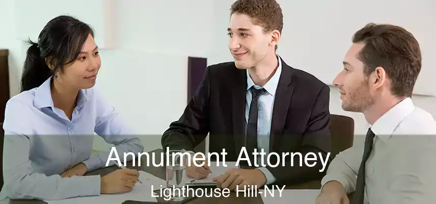 Annulment Attorney Lighthouse Hill-NY