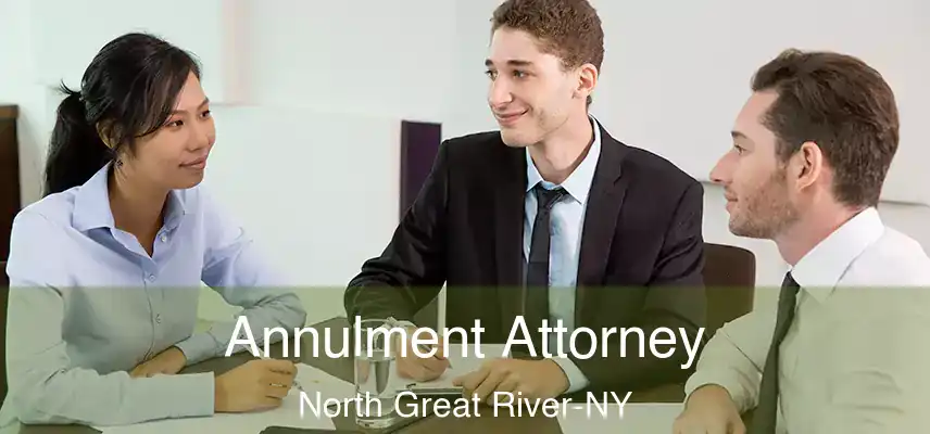  Annulment Attorney North Great River-NY