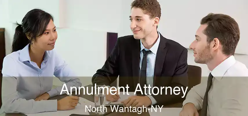  Annulment Attorney North Wantagh-NY