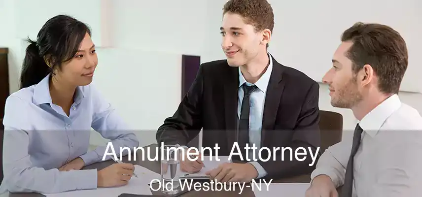 Annulment Attorney Old Westbury-NY