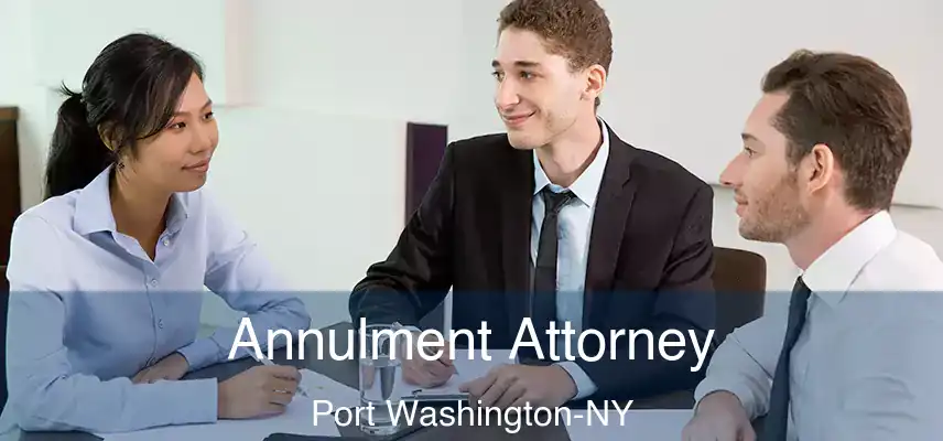  Annulment Attorney Port Washington-NY