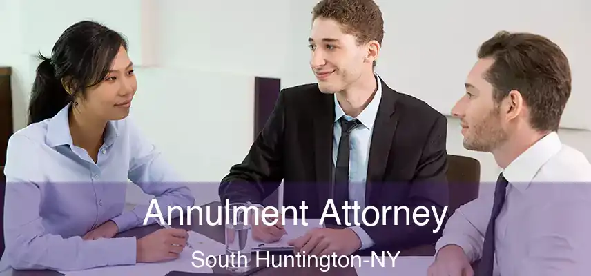  Annulment Attorney South Huntington-NY