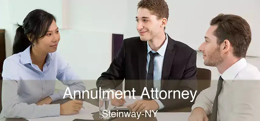 Annulment Attorney Steinway-NY