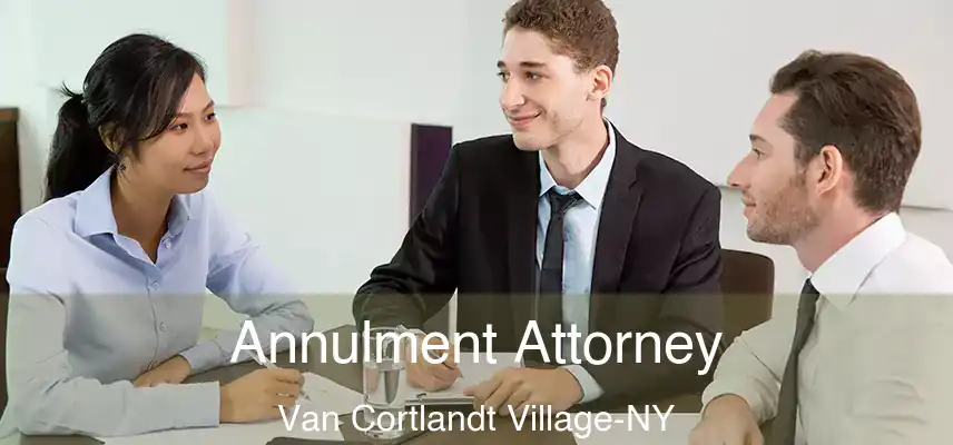  Annulment Attorney Van Cortlandt Village-NY